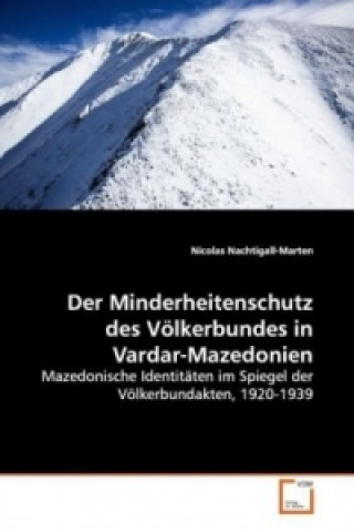 Der Minderheitenschutz des Völkerbundes in Vardar-Mazedonien (Nicolas Nachtigall-Marten)(Brožovaná)