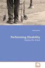 Performing Disability - Staging the Actual