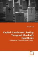 Capital Punishment: Testing Thurgood Marshall's  Hypothesis