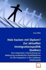 Holz hacken mit Diplom? Zur aktuellen Immigrationspolitik Québecs
