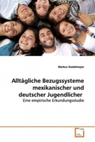 Alltägliche Bezugssysteme mexikanischer und deutscher Jugendlicher