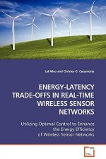 Energy-Latency Trade-Offs in Real-Time Wireless Sensor Networks