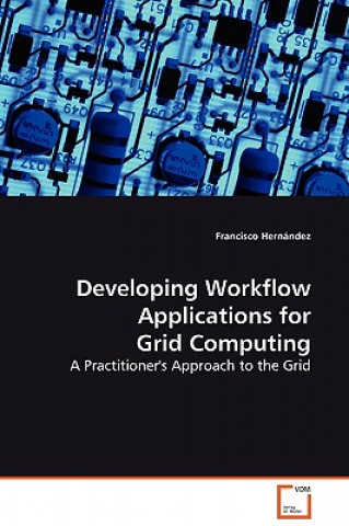 Developing Workflow Applications for Grid Computing