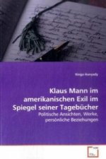 Klaus Mann im amerikanischen Exil im Spiegel seiner Tagebücher