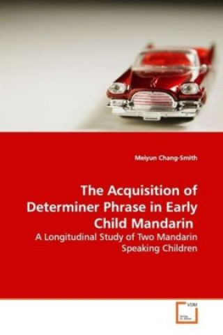 The Acquisition of Determiner Phrase in Early Child  Mandarin