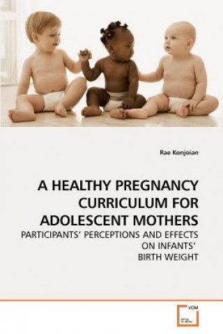 Healthy Pregnancy Curriculum for Adolescent Mothers