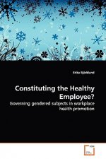 Constituting the Healthy Employee?