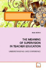 THE MEANING OF SUPERVISION IN TEACHER EDUCATION