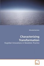 Characterizing Transformation Hugolian Innovations in Novelistic Practice