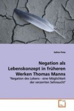 Negation als Lebenskonzept in früheren Werken Thomas  Manns