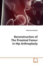 Reconstruction of The Proximal Femur in Hip Arthroplasty