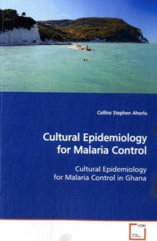 Cultural Epidemiology for Malaria Control