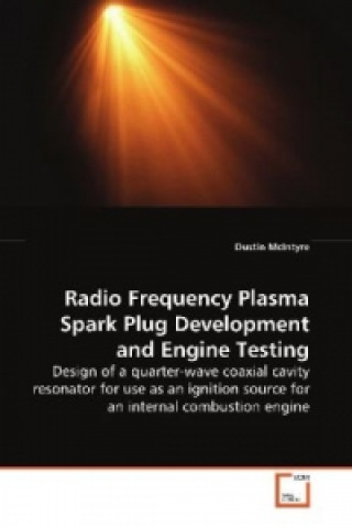 Radio Frequency Plasma Spark Plug Development and Engine Testing
