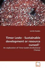 Timor Leste - Sustainable Development or Resource Cursed?