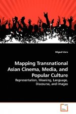 Mapping Transnational Asian Cinema, Media, and Popular Culture