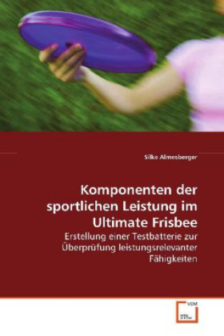 Komponenten der sportlichen Leistung im Ultimate  Frisbee