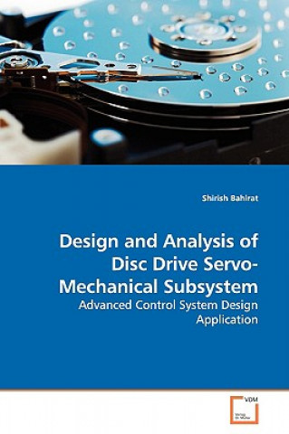 Design and Analysis of Disc Drive Servo-Mechanical Subsystem