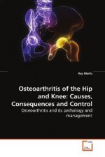 Osteoarthritis of the Hip and Knee: Causes, Consequences and Control