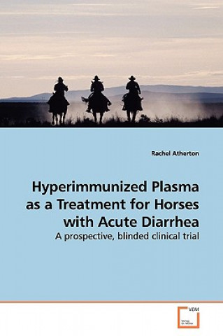 Hyperimmunized Plasma as a Treatment for Horses with Acute Diarrhea
