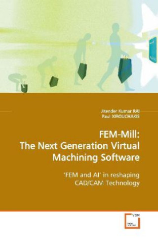 FEM-Mill: The Next Generation Virtual Machining Software