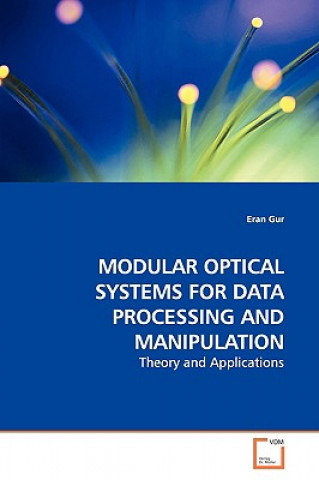 Modular Optical Systems for Data Processing and Manipulation