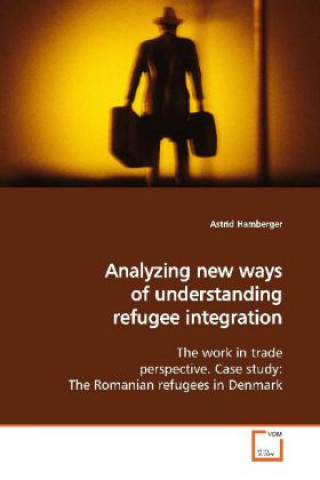 Analyzing new ways of understanding refugee  integration