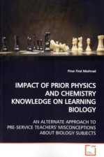 IMPACT OF PRIOR PHYSICS AND CHEMISTRY KNOWLEDGE ON  LEARNING BIOLOGY