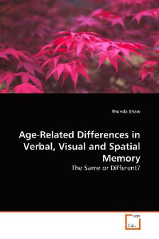 Age-Related Differences in Verbal, Visual and  Spatial Memory