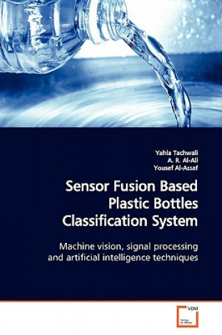 Sensor Fusion Based Plastic Bottles Classification System