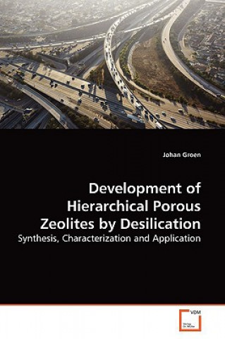 Development of Hierarchical Porous Zeolites by Desilication