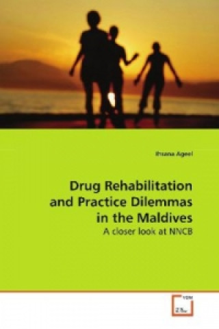 Drug Rehabilitation and Practice Dilemmas in the  Maldives