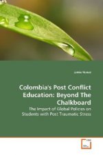 Colombia's Post Conflict Education: Beyond The  Chalkboard