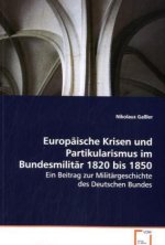 Europäische Krisen und Partikularismus im Bundesmilitär 1820 bis 1850
