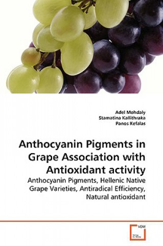 Anthocyanin Pigments in Grape Association with Antioxidant activity (Adel Mohdaly)(Brožovaná)