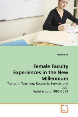 Female Faculty Experiences in the New Millennium