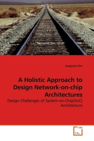 A Holistic Approach to Design Network-on-chip Architectures