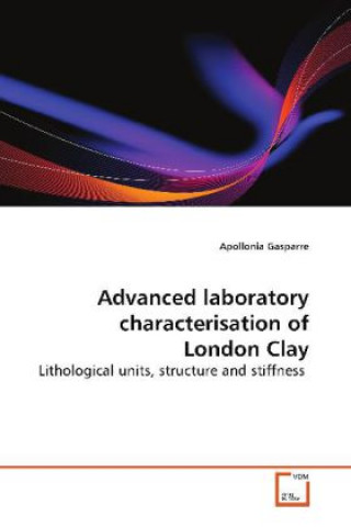 Advanced laboratory characterisation of London Clay