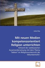 Mit neuen Medien kompetenzorientiert Religion unterrichten