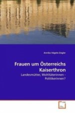 Frauen um Österreichs Kaiserthron