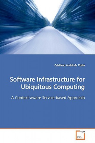 Software Infrastructure for Ubiquitous Computing