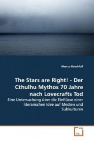 The Stars are Right! - Der Cthulhu Mythos 70 Jahre nach Lovecrafts Tod