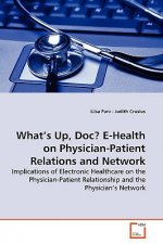 What's Up, Doc? E-Health on Physician-Patient Relations and Network
