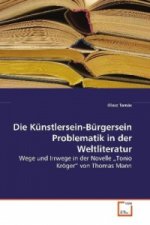 Die Künstlersein-Bürgersein Problematik in der Weltliteratur