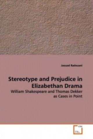 Stereotype and Prejudice in Elizabethan Drama