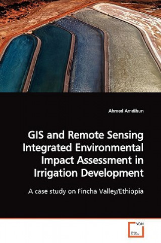 GIS and Remote Sensing Integrated Environmental Impact Assessment in Irrigation Development