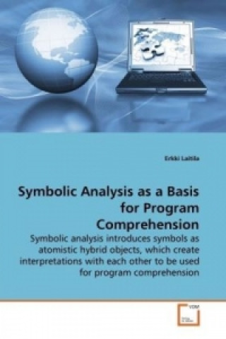 Symbolic Analysis as a Basis for Program Comprehension