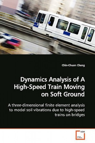 Dynamics Analysis of A High-Speed Train Moving on Soft Ground