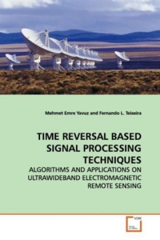 TIME REVERSAL BASED SIGNAL PROCESSING TECHNIQUES