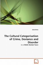 Cultural Categorisation of Crime, Deviance and Disorder