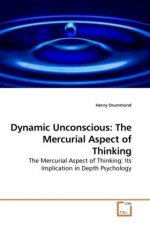 Dynamic Unconscious: The Mercurial Aspect of Thinking